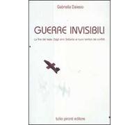 Guerre invisibili. La fine del reale. Dagli anni Settanta ai nuovi territori dei conflitti