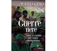 Guerre nere. Guida ai conflitti nell'Africa contemporanea - 2020