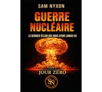 GUERRE NUCLÉAIRE: LE DERNIER ÉCLAIR QUE NOUS AYONS JAMAIS VU