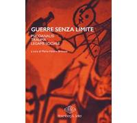 Guerre senza limite. Psicoanalisi, trauma, legame sociale