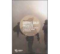Guerre solo ingiuste. La legittimazione dei conflitti e l'America dal Vietnam all'Afghanistan