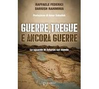 Guerre, tregue e ancora guerre. Lo sguardo di Teheran sul mondo