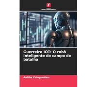 Guerreiro IOT: O robô inteligente do campo de batalha