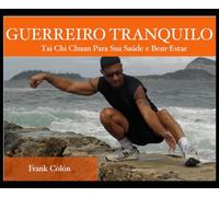 GUERREIRO TRANQUILO: Tai Chi Chuan Para Sua Saúde e Bem-Estar