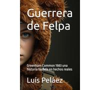 Guerrera de Felpa: Greenham Common 1983 una historia basada en hechos reales
