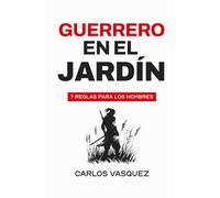 Guerrero en el jardín: 7 reglas para los hombres