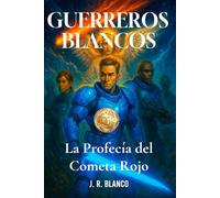 GUERREROS BLANCOS: La profecía del cometa rojo