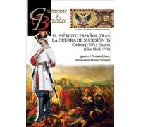 El Ejército Español tras la guerra de Sucesión (I)