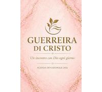 GUERRIERA DI CRISTO - AGENDA DEVOZIONALE 2026: " Un incontro con DIO ogni giorno "