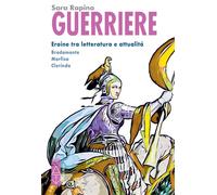 Guerriere. Eroine tra letteratura e attualità. Bradamante. Marfis