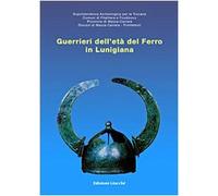 Guerrieri dell'età del ferro in Lunigiana. Catalogo della mostra
