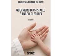 Guerriero di cristallo e angeli di stoffa
