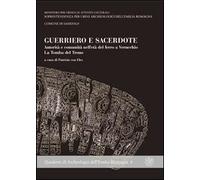 Guerriero e sacerdote. Autorità e comunità nell'età del ferro a Verucchio. La to