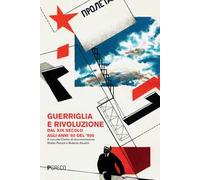 Guerriglia e rivoluzione. Dal XIX secolo agli anni '80 del '900