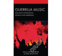 Guerrilla Music: Musicking as Resistance, Defiance, and Subversion