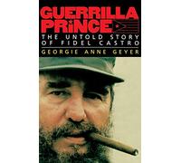 Guerilla Prince: Real Story of the Rise and Fall of Fidel Castro