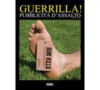 Guerrilla! Pubblicità d'assalto. Ediz. illustrata