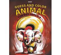 Guess & Color : Animal - Coloring Book for Kids Ages 3-5: Fun Guessing and Coloring Book with Everyday Items for Preschoolers: Fun Guessing and Coloring Book with Animals for Preschoolers