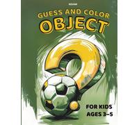 Guess & Color : Object - Coloring Book for Kids Ages 3-5: Fun Guessing and Coloring Book with Everyday Items for Preschoolers
