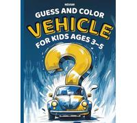 Guess & Color: Vehicles - Coloring Book for Kids Ages 3-5: Guessing and Coloring Book with Vehicles for Preschoolers