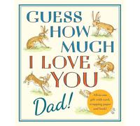 Guess How Much I Love You, Dad!: Fathers Day Gift Edition