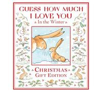 Guess How Much I Love You in the Winter: A festive snowy picture book featuring the bestselling Guess How Much I Love You hares, perfect Christmas present for babies and toddlers