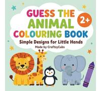 Guess The Animal Colouring Book: Simple Designs for Little Hands