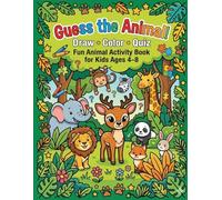 Guess the Animal: Draw, Color & Quiz Activity Book for Kids Ages 4-8