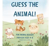 Guess the Animal! Fun Animal Riddles for Kids Ages 4-8: A Fun Guessing Game and Learning Book with Animal Clues for Preschool and Early Readers
