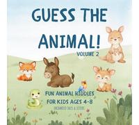 Guess the Animal! Volume 2: Fun Animal Riddles for Kids Ages 4-8: A Fun Guessing Game and Learning Book with New Animal Clues for Preschool and Early Readers
