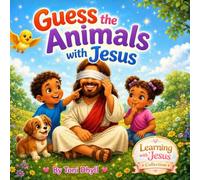Guess the Animals with Jesus: A Christian Children's Animal Guessing Book
