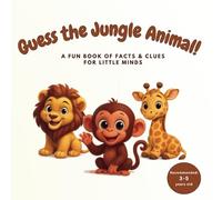 Guess the Jungle Animal!: A Fun Book of Facts & Clues for little minds