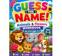 Guess the Name! Animals & Flowers Workbook for Kids Ages 3-8: Fun Fill-in-the-Box Activity Book for Early Learning, Spelling & Vocabulary