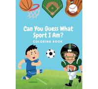 Guess the Sport! Fun Riddles & Coloring Adventures for Kids: Solve the Riddle, Color the Picture - A Fun and Interactive Coloring Book for Children Ages 3-8