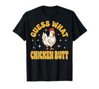 Guess What Chicken Butt Maglietta