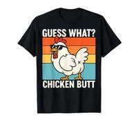Guess What Chicken Butt Maglietta