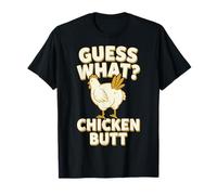 Guess What Chicken Butt Maglietta