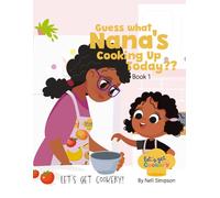 Guess What Nana's Cooking Up Today Book 1: Guess What Nana's Cooking Up Today | A Fun Interactive Educational Kids Cooking Book | Guess the Dish with ... Nana | Loved by educators teaching creativity