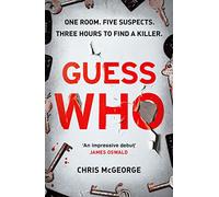 Guess Who: ONE ROOM. FIVE SUSPECTS. THREE HOURS TO FIND A KILLER.
