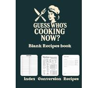 Guess who's cooking now| Recipe Book to Write in Your Own Recipes: Blank Recipe Book,Empty Recipe Book to Write in for Women and Men Make Your Own ... - 104 Pages,lovely gift: Recipes logbook