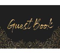 Guest Book: Elegant Golden Black Pages Guest Book Wedding, Anniversary, Birthday, Bridal Shower, Baby Shower For Guests to Sign In With Message