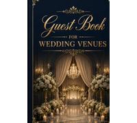 Guest Book for Wedding Venues: Elegant Guest Sign In Book for Wedding Venues Reception Halls Event Spaces and Special Celebrations