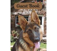 Guest Book: Fun German Shepherds Every Page Make A Good Unique Welcome Book For House Guests, A Vacation Home, An Airbnb, A Rental Cabin, Or A Ranch (Color Edition)