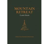 Guest Book: Mountain Retreat: Rustic Vacation Rental Visitor Book for Cabins, Chalets, and Mountain Lodges - Elegant Forest Inspired Design, 8.5 x 11, 120 Pages