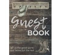 Guest Book: Tell us the Good Parts and Leave Out the Rest: Ranch, Country Airbnb, Farm, Rustic, Cabin Visitor Guest Book for Vacation Home or Rental