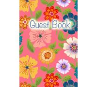 Guest Book - Vibrant Floral Cover Paperback Visitor Log Book for Airbnb, VRBO, Vacation Rental, Bed and Breakfast, 6 x 9, lined: Paperback - 100 lined pages for guests memories
