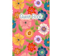 Guest Book - Vibrant Floral Cover Visitor Log Book for Airbnb, VRBO, Vacation Rental, Bed and Breakfast, 6 x 9, lined: 100 lined pages for guests memories
