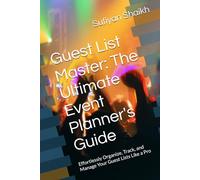 Guest List Master: The Ultimate Event Planner's Guide: Effortlessly Organize, Track, and Manage Your Guest Lists Like a Pro