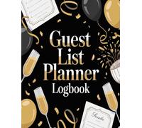 Guest List Planner Logbook: Event Planning Guest Organizer for Invitations Notes and Attendance Records