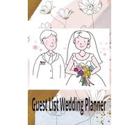 Guest List Wedding Planner Book: Track Wedding Invitations With Calendar, And Thank You Notes, Additional Pages for Notes
